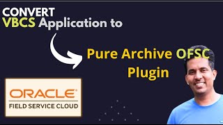 Convert VBCS Application to pure archive OFSC plugin [upl. by Leeke50]