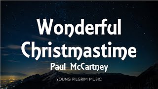 Paul McCartney  Wonderful Christmastime Lyrics [upl. by Aray]