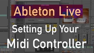 Setting Up Your Midi Controller in Ableton Live [upl. by Ydarg358]