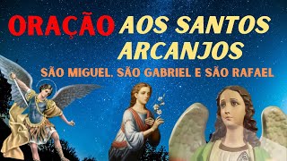 ORAÇÃO AOS TRÊS ANJOS DE DEUS  SÃO MIGUEL SÃO GABRIEL E SÃO RAFAEL [upl. by Annawal19]