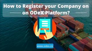 Company Registration Process on ODeX  Freight Forwarders  Customs Brokers  Shipping Industry [upl. by Averell471]