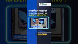 Dedução de materiais da base de cálculo do ISS na construção civil Há efeito retroativo [upl. by Hcurab]