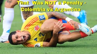 Colombia vs Argentina The PENALTY That Wasnt [upl. by Aydan]