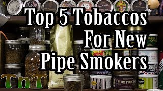 Top 5 Tobaccos for New Pipe Smokers [upl. by Chubb]