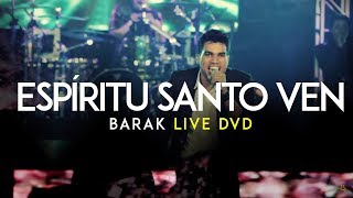 Barak  Ven Espíritu Santo Live DVD Generación Sedienta [upl. by Ader]