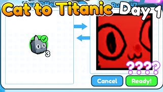 CAT ➜ TITANIC in Pet Simulator X  DAY 1 [upl. by Oberon578]