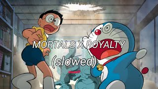 Mortals x Royalty Slowed  Reverb [upl. by Severn122]