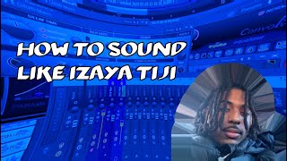 How To Sound Like Izaya Tiji Deeply  FL Studio [upl. by Butcher]