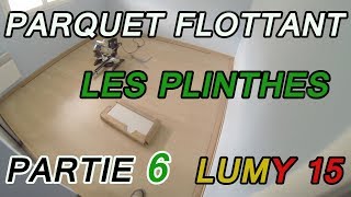 POSER UN PARQUET FLOTTANT  LES PLINTHES 6 LUMY 15 [upl. by Ardnossac94]