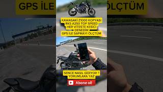 KAWASAKİ Z1000 KOPYASI RKS A250 TOP SPEED HER VİTESTE KESİCİ DENEDİM GPS İLE SAPMAYI ÖLÇTÜM [upl. by Stanford71]