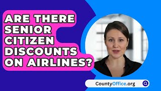 Are There Senior Citizen Discounts On Airlines  CountyOfficeorg [upl. by Ssilem]