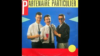 PARTENAIRE PARTICULIER Partenaire particulier remix version longue 2 1985 [upl. by Costanza]