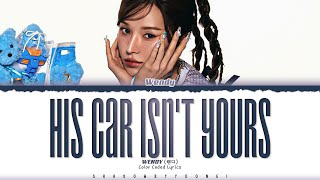 WENDY His Car Isn’t Yours Lyrics 웬디 His Car Isn’t Yours 가사 Color CodedEng  ShadowByYoongi [upl. by Graehme495]