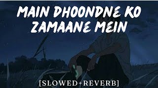 Main Dhoondne Ko Zamaane Mein  SlowedReverb  Heartless  Arijit Singh  Midnight Lofi Songs [upl. by Marena]