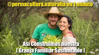 La HISTORIA de NUESTRA GRANJA FAMILIAR en 1 minuto FINCA NATURALIA de PERMACULTURA NATURALIA [upl. by Straub]