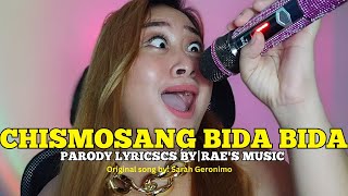 CHISMOSANG BIDA BIDA PARODY SONG BY RAES MUSIC MAYBE THIS TIME SARAH G [upl. by Audwen996]