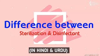 Difference between Sterilization amp DisinfectionAn easy way to clear concept in hindi amp urdu [upl. by Ycnay]