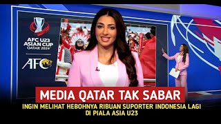 HEBOH Media Qatar tak sabar ingin melihat aksi ribuan suporter Indonesia lagi di piala Asia U23 [upl. by Lletnahs483]