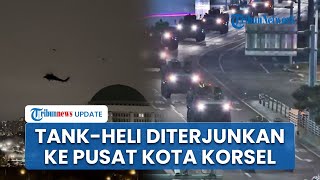 Situasi Korsel Mencekam seusai Darurat Militer Tentara Kerahkan Tank hingga Helikopter Tengah Malam [upl. by Violetta742]