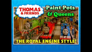 Thomas amp Friends  Paint Pots amp Queens  The Royal Engine Style [upl. by Silver]