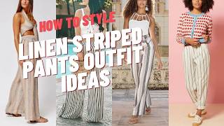 Linen Striped Pants Outfit Ideas and Style Inspirations How to Wear Linen Striped Pants [upl. by Buzz474]