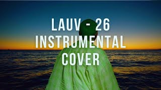 Lauv 26 Remake Instrumental Cover Free Download [upl. by Neenaj]