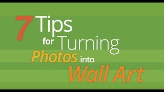 7 Tips for Turning Photos into Wall Art [upl. by Clary]