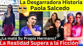 La trágica historia de Paola Salcedo  Hermana de Carlos Salcedo [upl. by Fleur]