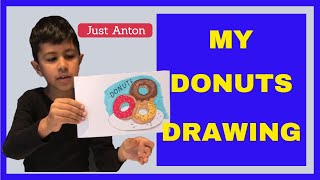 HOW TO DRAW DONUTS  JUST ANTON 8Y [upl. by Anilrac]