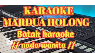 Karaoke Mardua holong nada wanita cover hali tek [upl. by Loy368]