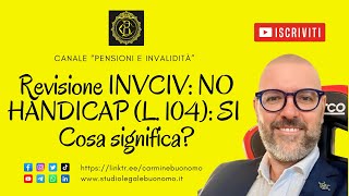 Revisione INVCIV NO  HANDICAP L 104 SI  Cosa significa [upl. by Eustace]