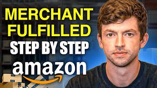 The COMPLETE Guide to Amazon FBM  Merchant Fulfillment For Beginners [upl. by Lacsap]