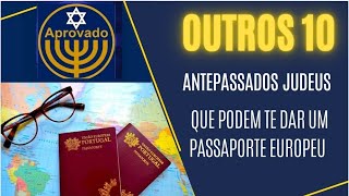 MAIS 10 ANCESTRAIS JUDEUS QUE PODEM TE DAR UM PASSAPORTE EUROPEU [upl. by Hgielrahc]