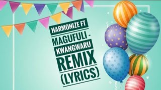 Harmonize ft Magufuli Kwangwaru Remix Lyrics [upl. by Teresa]