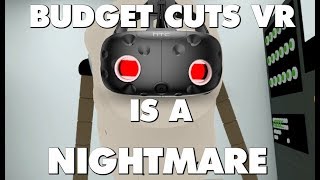 Budget Cuts VR Is An Absolute Nightmare  This Is Why [upl. by Woolson]