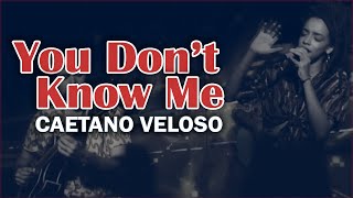 You Dont Know Me Caetano Veloso  Juliane Gamboa cover [upl. by Etnuahs]