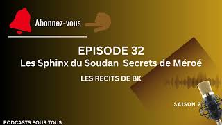 S2 EPISODE 32  Les Sphinx du Soudan  Secrets de Méroé [upl. by Auqinehs979]