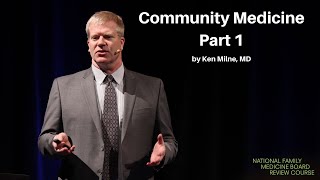 Community Medicine  Part 1  The National Family Medicine Board Review Course [upl. by Alyss]