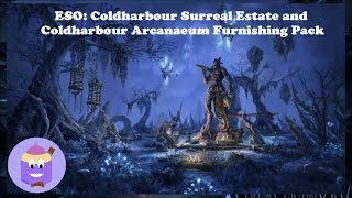 ESO Coldharbour Surreal Estate and Coldharbour Arcaneaum Furnishing Pack [upl. by Favien]