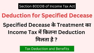 Income Tax Deduction for Specified Decease for Self and Dependent  Section 80DDB of Income Tax [upl. by Nnylear498]