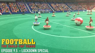 Table Football Monthly Lockdown Special Part 1 [upl. by Nitsa29]