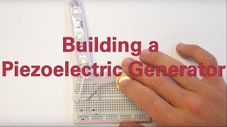 Building a Piezoelectric Generator [upl. by Yila]