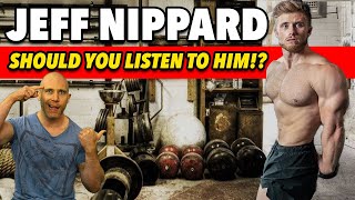 JEFF NIPPARD Should You Listen To Him [upl. by Einned]