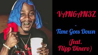 VAN6AN3Z  Time Goes Down feat Flipp Dinero  van6an3z tgd flippdinero underrated n3wc0m3r [upl. by Salvatore378]