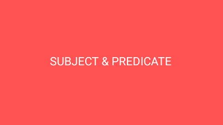 SUBJECT AND PREDICATE [upl. by Blinny230]