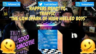 Rappers React To Traffic quotThe Low Spark Of High Heeled Boysquot [upl. by Yllatan]