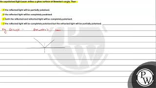 An unpolarised light beam strikes a glass surface at Brewsters angle Then [upl. by Koah]
