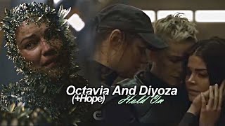 Octavia And Diyoza Hope  Hold On 7x10 [upl. by Anisah]