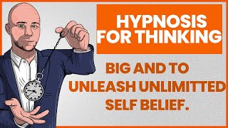 Hypnosis for Thinking Big and to Unleash Unlimitted Self Belief [upl. by Ellis183]