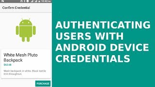 AUTHENTICATING USERS WITH ANDROID DEVICE CREDENTIALS [upl. by Eiramana407]